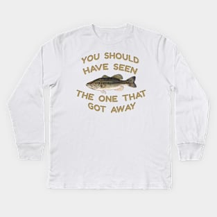 Should Have Seen The One That Got Away Kids Long Sleeve T-Shirt